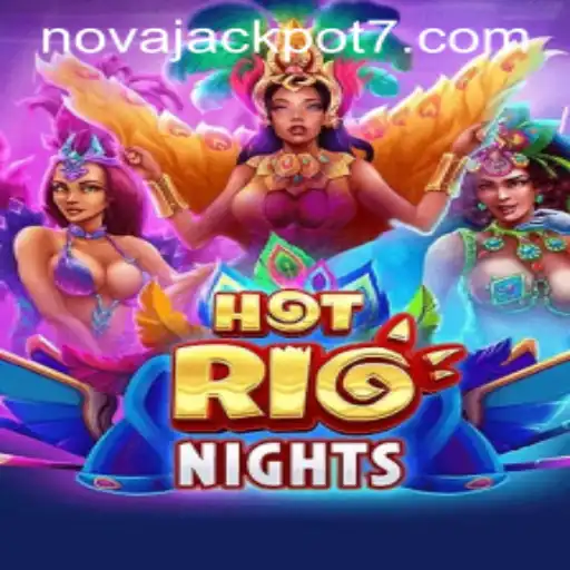 Discover the Thrill of HotRioNights: A Mesmerizing Journey with NovaJackpot