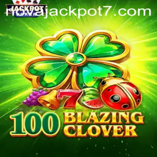 Discover the Thrills of 100BlazingClover and the NovaJackpot Experience