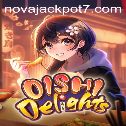 Exploring the Thrilling World of OishiDelights and the Exciting NovaJackpot