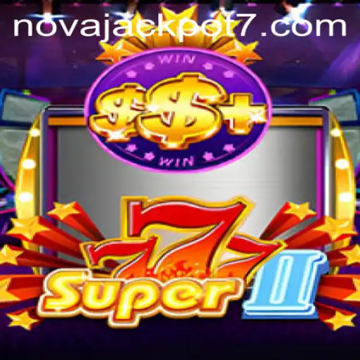 Explore the Thrilling World of Super777II and Uncover the NovaJackpot